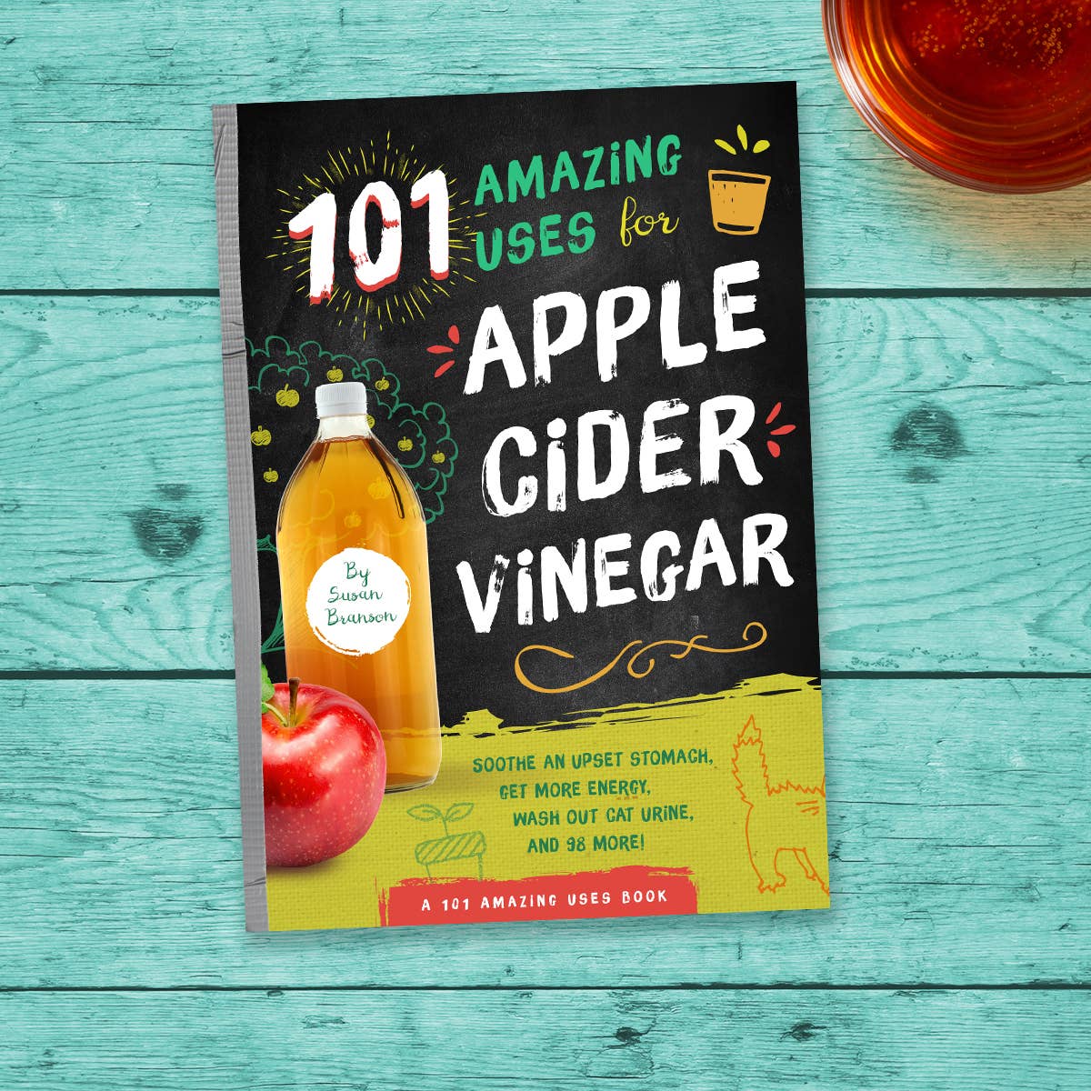 101 Amazing Uses for Apple Cider Vinegar